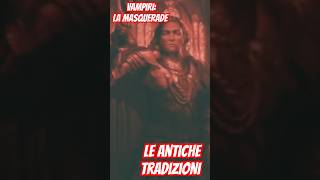 Vampiri la Masquerade  Le Antiche Tradizioni gdr rpg lore vampirethemasquerade wod v20 v5 [upl. by Ludovick]