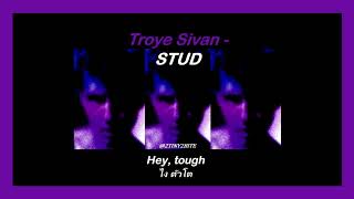 THAISUB amp LYRICS Troye Sivan  STUD แปล [upl. by Tristas]