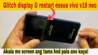 Glitch Screen amp Restart Problem Vivo V19 Neo Saan kaya ang Sera Grabe Pag Ganito Gawin Finish na [upl. by Weider]