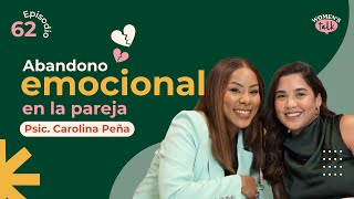 Womens Talk  Ep 62  Abandono emocional en la pareja Psicoterapeuta Carolina Peña [upl. by Ennelram80]