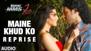 quotMaine Khud Koquot Reprise Full Song Audio  Ragini MMS 2  Sunny Leone [upl. by Atirahs]