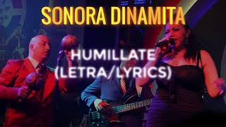 SONORA DINAMITA  HUMILLATE LETRALYRICS [upl. by Massiw]