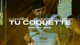 Clave Especial x Los Dareyes De La Sierra  Tu Coquette Official Video [upl. by Sewole]