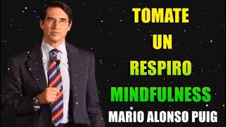 CAP 11 TOMATE UN RESPIRO MINDFULNESS MARIO ALONSO PUIG  ELEVA NIVEL DE CONSCIENCIA CIENTÍFICAMENTE [upl. by Amersham764]