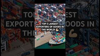 🌎 Top 5 Largest Exporters of Goods in the World 🚢💼 [upl. by Dlorrej325]