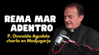 REMA MAR ADENTRO  CHARLA P OSWALDO EN MEDJUGORJE [upl. by Wickner]