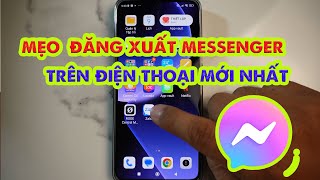 Cách đăng xuất Messenger trên điện thoại mới nhất [upl. by Celin]