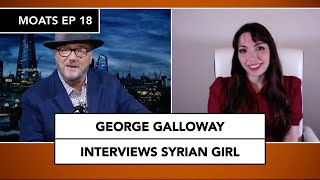 George Galloway interviews Syrian Girl Maram Susli on MOATS  Ep 18 [upl. by Elish958]