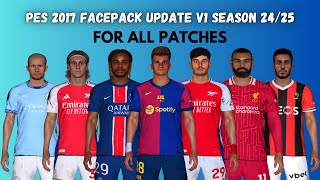 PES 2017 New Facepack Update V1 Season 2425 For All Patches  Download amp Install [upl. by Nhguaval]