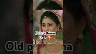 Hinna khan serial old image yrtshortsvideo likesuscribe 💖💖🧡🌹🌹🌹😍😍🥰🥰🥰 [upl. by Enoch]