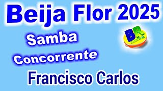 Beija Flor 2025 Francisco Carlos Samba Concorrente Carnaval 2025 [upl. by Attela791]