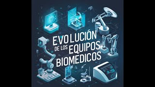 La HISTORIA y EVOLUCIÓN de los EQUIPOS BIOMEDICOS ¡IMPACTO en la SALUD Actual [upl. by Ellehciram328]