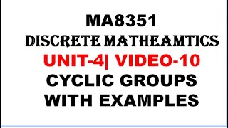 CYCLIC GROUP DEFINITION WITH EXAMPLE  MA8351 DISCRETE MATHEMATICS UNIT4 VIDEO10 [upl. by Elvia645]