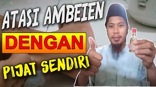 CARA ATASI AMBEIEN DENGAN PIJAT SENDIRI [upl. by Treblih856]