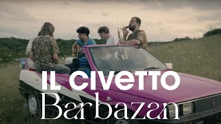 IL CIVETTO  Barbazan Official Video [upl. by Leventhal557]