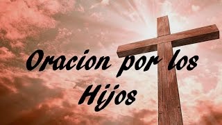 ORACION POR LOS HIJOS  2  Sangre y Agua Oraciones para Pedirle a Dios [upl. by Anitsrhc]