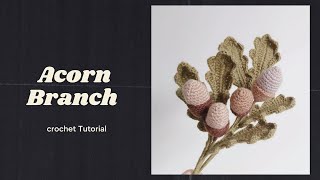 Crochet Acorn Branch Tutorial [upl. by Terese]