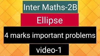 Inter Maths2B  Ellipse  4 marks important problems  video1 [upl. by Tnilc980]