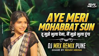 AYE MERI MOHABBAT SUN  MRX REMIX PUNE AYE MERI MOHABBAT SUN DJ REMIX  REMIX MEDIA [upl. by Luanni]