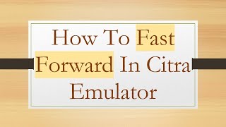 How To Fast Forward In Citra Emulator [upl. by Betthel]