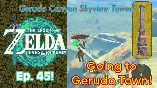 The Legend of Zelda Tears of the Kingdom Ep 45 Going to Gerudo Town [upl. by Kcirddor391]