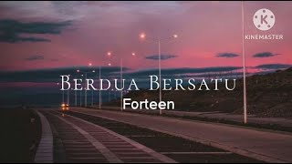 Berdua Bersatu  Forteen lirik [upl. by Vitale]