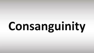 How to Pronounce Consanguinity [upl. by Gnah757]