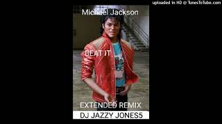 MICHAEL JACKSONBEAT IT BEAT IT SOME MORE EXTENDED REMIX by DJ JAZZY JONES5 [upl. by Lodmilla]