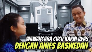 WAWANCARA CUCU KARNI ILYAS DENGAN ANIES BASWEDAN [upl. by Petra]