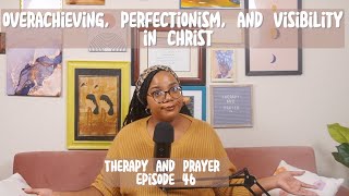 Ep 46 Overachieving Perfectionism and Visibility in Christ [upl. by Yanehc]