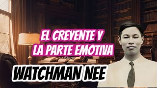 EL HOMBRE ESPIRITUAL  EL CREYENTE Y LA PARTE EMOTIVA WATCHMAN NEE [upl. by Jamima868]