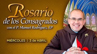 Rosario de los CONSAGRADOS 🙏🏻Con el P Manuel Rodríguez [upl. by Genvieve]