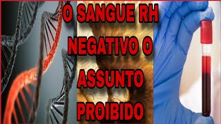 O MISTÉRIO DO OCULTO SANGUE RH NEGATIVO O ASSUNTO PROIBIDO [upl. by Rowen]