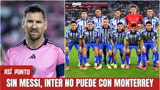 SIN LIONEL MESSI el Inter no tiene chance ante Monterrey en Concacaf Champions Cup  Es Así y Punto [upl. by Brezin]