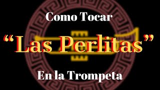 Como tocar “Las Perlitas” en la Trompeta [upl. by Aneerb]