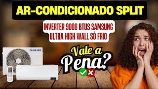 Ar condicionado Split Inverter 9000 Btus Samsung Ultra 9000 Btus Vale Apena [upl. by Esylla]