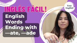 CLASES DE INGLÉS  WORDS ENDING IN —ATE and —ADE [upl. by Shelman]