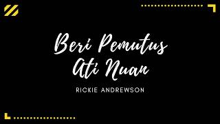 Beri Pemutus Ati Nuan  Rickie Andrewson Karaoke [upl. by Apostles]