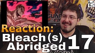 Bleach S Abridged Ep 17 Reaction AirierReacts [upl. by Ruenhcs331]