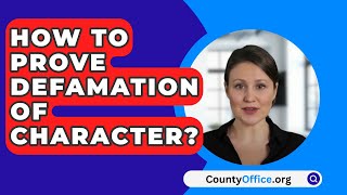 How To Prove Defamation Of Character  CountyOfficeorg [upl. by Dahc]