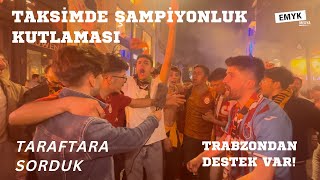 GALATASARAY TARAFTARLARI TAKSİM’DE ŞAMPİYONLUK KUTLAMALARINDA galatasaray [upl. by Ilsel]