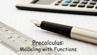 Precalculus Modeling with Functions [upl. by Finbur645]