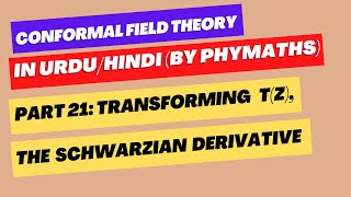 Conformal Field Theory  21  Transforming Tz Schwarzian derivative [upl. by Arinayed]