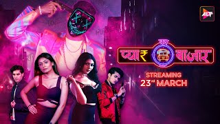 प्यार का बाज़ार Pyaar Ka Bazaar  CAROBAR  Streaming on 23rd March  Only on Altt [upl. by Ahsinrev196]