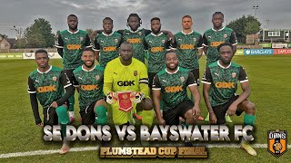 PLUMSTEAD CUP FINAL  SE DONS vs BAYSWATER FC [upl. by Weigle466]