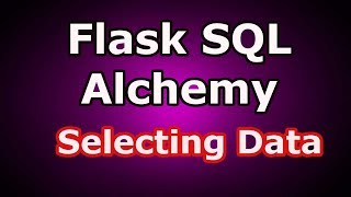 3 Flask SQLAlchemy Selecting Data [upl. by Ambrosius922]