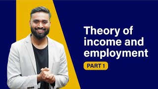 Theory Of Income And Employment  Part1  Macro Economics  ISC  CBSE  HSC  SHUBHAM JAGDISH [upl. by Hochman]