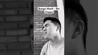 Bunga Abadi  Rio Clappy cover by Rafi bungabadi [upl. by Sublett417]