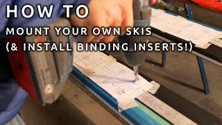 How to Mount Your Own Skis amp Install Binding Inserts [upl. by Ranit]