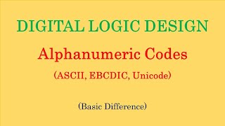 Digital Logic Design  Alphanumeric Codes  ASCII Codes  EBCDIC Codes  Unicode [upl. by Ahsekel370]